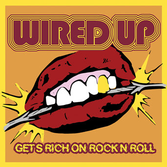 WIRED UP • Get's Rich On Rock'n'Roll • 7"