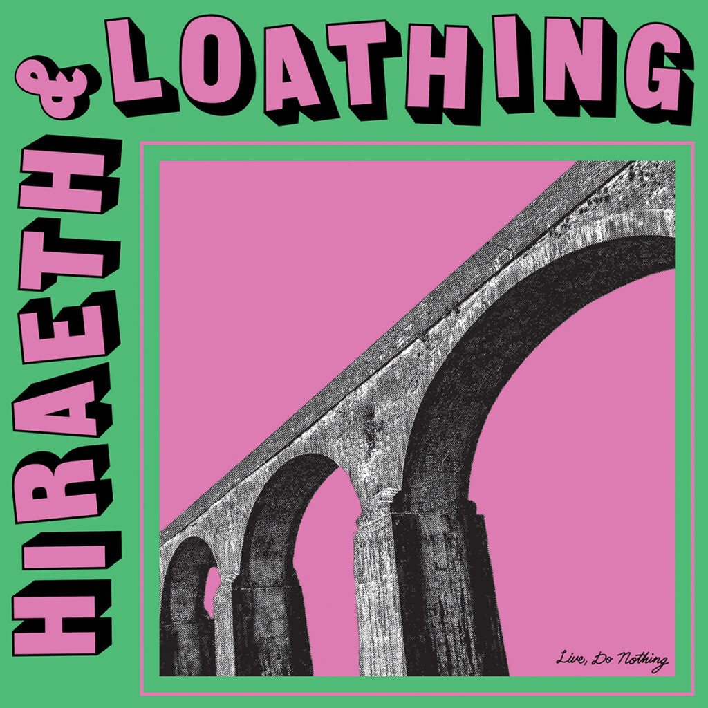 LIVE, DO NOTHING • Hiraeth & Loathing • LP