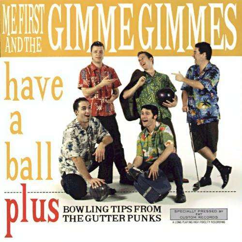 ME FIRST AND THE GIMME GIMMES • Have A Ball Plus Bowling Tips From The Gutter Punks • LP
