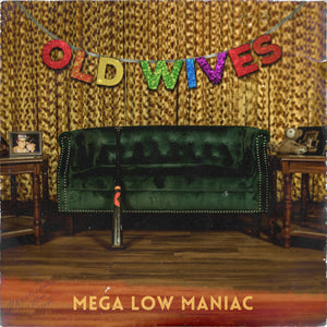 OLD WIVES • Mega Low Maniac • LP