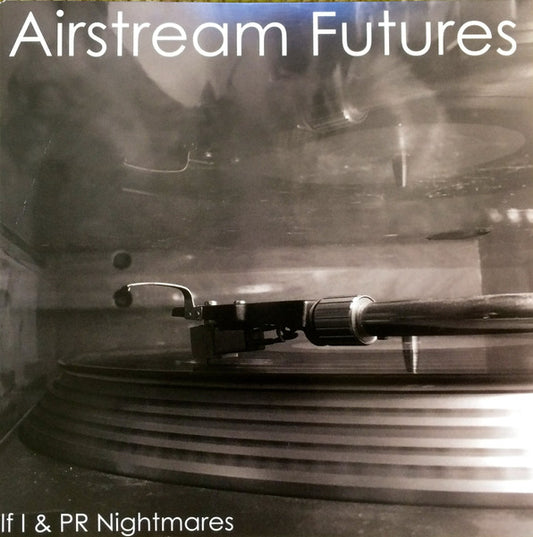 AIRSTREAM FUTURES • If I & PR Nightmares • 7"