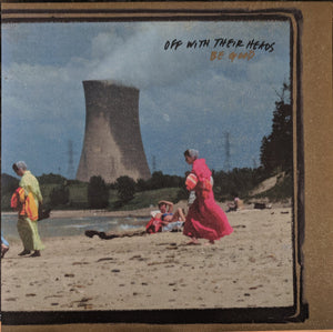 OFF WITH THEIR HEADS • Be Good • LP