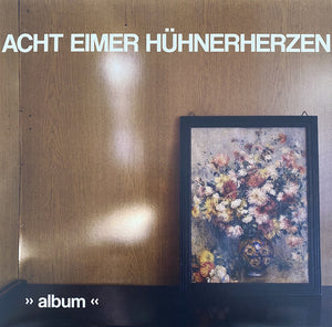 ACHT EIMER HÜHNERHERZEN • Album • LP