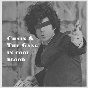 CHAIN AND THE GANG • In Cool Blood • LP