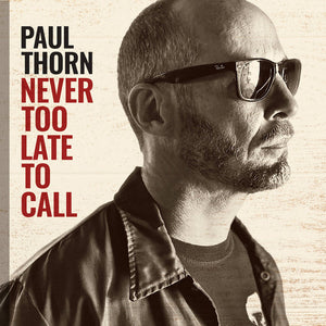 PAUL THORN • Never Too Late To Call • LP