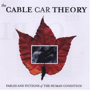 THE CABLE CAR THEORY • Fables And Fictions Of The Human Condition • LP