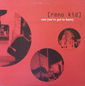 RENO KID • Sun You've Got To Hurry • LP