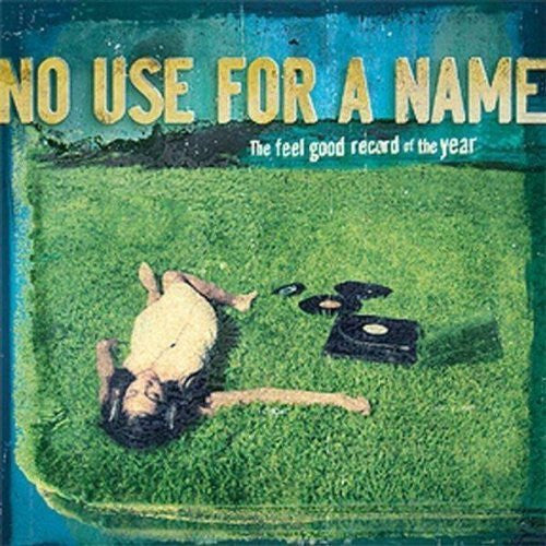 NO USE FOR A NAME • The Feel Good Record Of The Year • LP