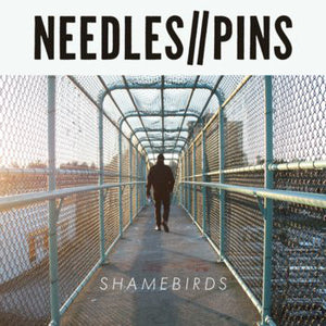 NEEDLES//PINS • Shamebirds • LP