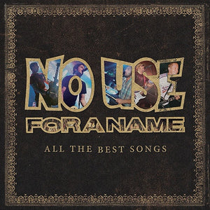 NO USE FOR A NAME • All The Best Songs (Deluxe Gatefold) • DoLP
