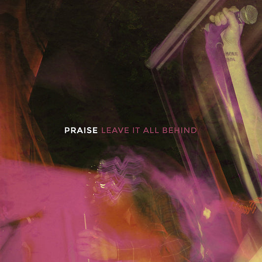 PRAISE • Leave It All Behind • LP