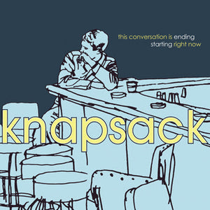KNAPSACK • This Conversation Is Ending Starting Right Now • LP