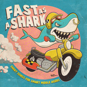 V/A • Fast As A Shark: Short Songs For Smart Middle Agers • Compilation • 7"