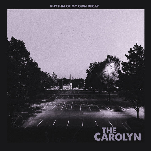 THE CAROLYN • Rhythm Of My Own Decay • LP
