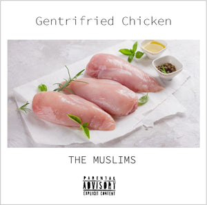 THE MUSLIMS • Gentrifried Chicken • LP