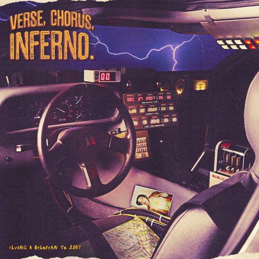 VERSE, CHORUS, INFERNO. • Flying A Delorean To 2007 • LP