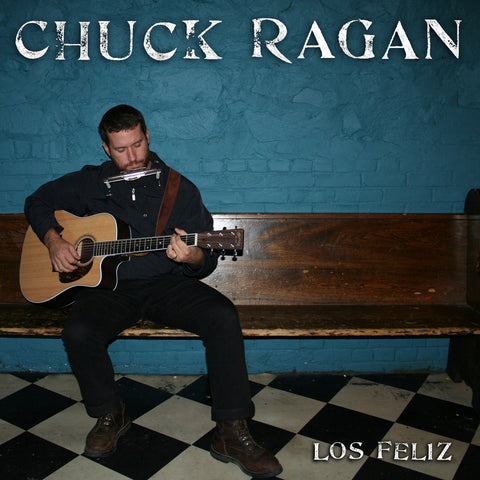 CHUCK RAGAN • Los Feliz • LP