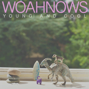 WOAHNOWS • Young & Cool • LP