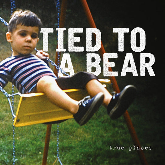 TIED TO A BEAR • True Places • LP