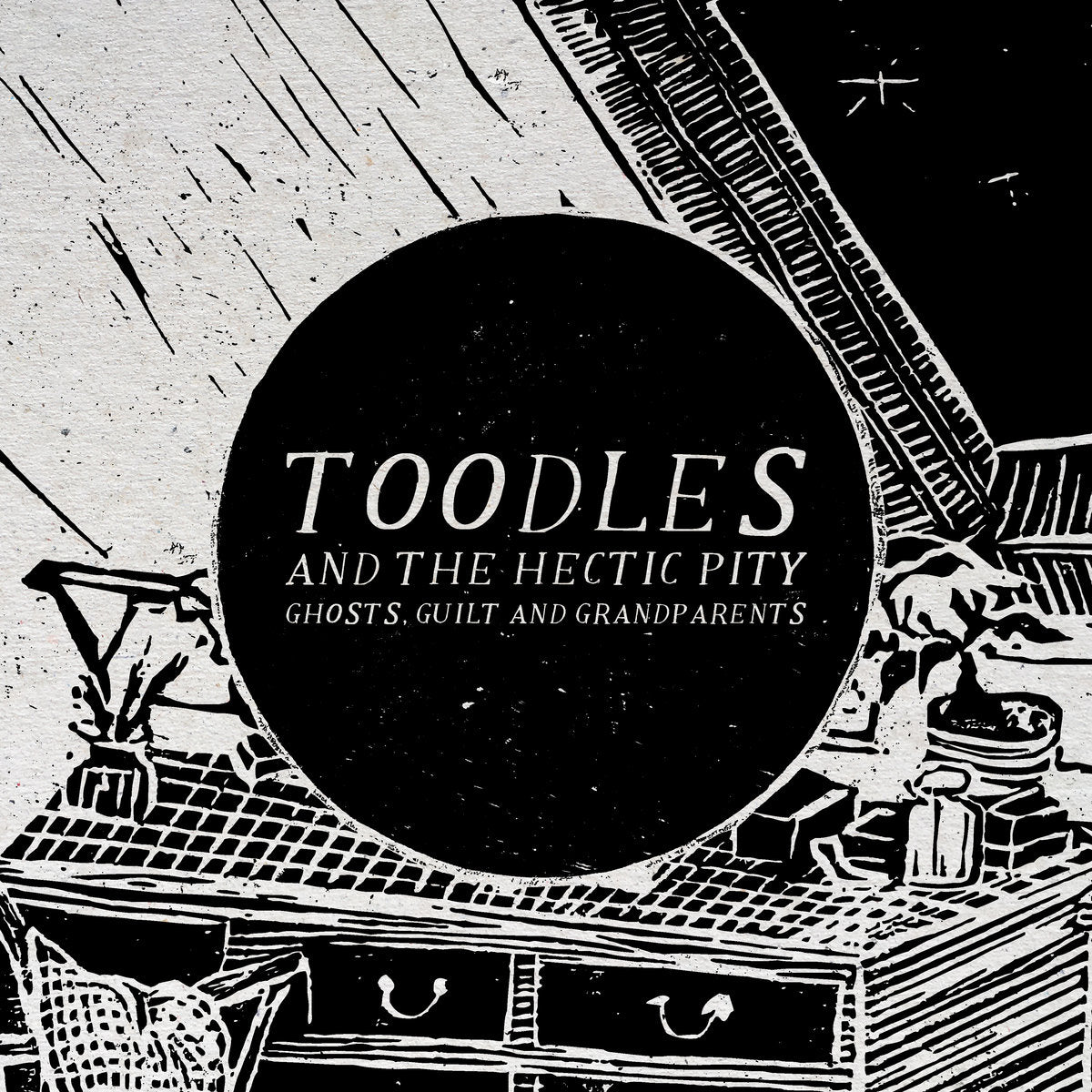 TOODLES AND THE HECTIC PITY • Ghosts, Guilt & Grandparents • 12"EP