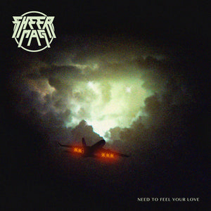 SHEER MAG • Need To Feel Your Love • LP