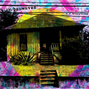 BAUWAVES • U R Everything • LP