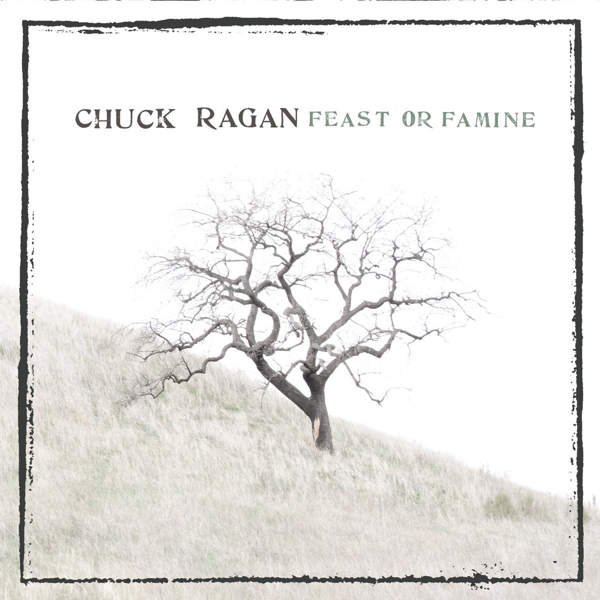 CHUCK RAGAN • Feast Or Famine • LP