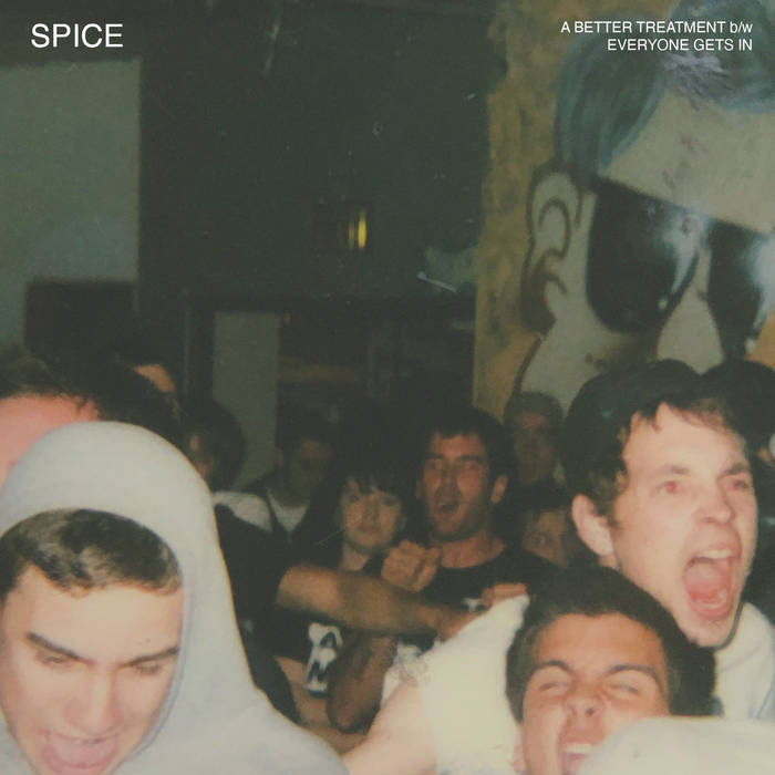 SPICE • A Better Treatment b/w Everyone Gets In • 7"