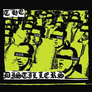 DISTILLERS • Sing Sing Death House (20th Anniversary Neon Green Vinyl) • LP
