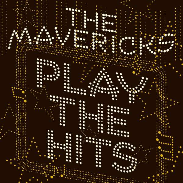 THE MAVERICKS • Play The Hits • LP