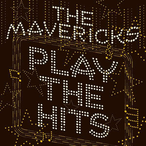 THE MAVERICKS • Play The Hits • LP